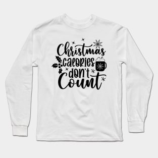 Christmas calories don't count Long Sleeve T-Shirt